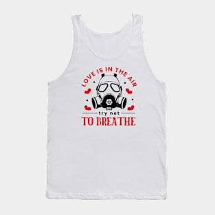 Love Is In The Air. Try Not To Breathe. Love Sucks Tank Top